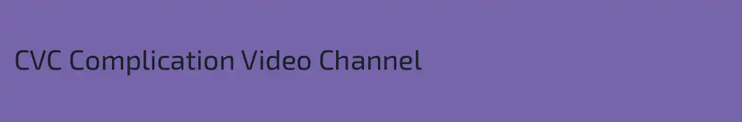 CVC Complication Video Channel